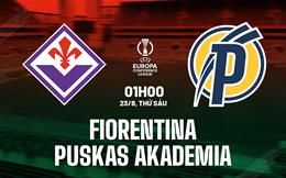 Nhận định Fiorentina vs Puskas Akademia (1h00 ngày 23/8): Không dễ thắng cách biệt