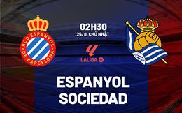 Nhận định Espanyol vs Sociedad 02h30 ngày 25/8 (La Liga 2024/25)