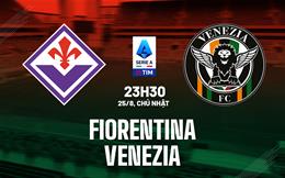 Nhận định Fiorentina vs Venezia (23h30 ngày 25/8): Nỗ lực giành chiến thắng