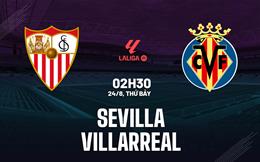 Nhận định Sevilla vs Villarreal (2h30 ngày 24/8): Lại chia điểm?