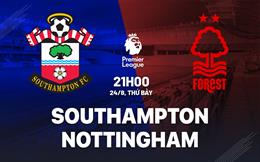 Nhận định Southampton vs Nottingham (21h00 ngày 24/8): Điểm số đầu tiên cho chủ nhà