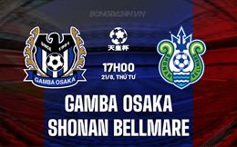 Nhận định Gamba Osaka vs Shonan Bellmare 17h00 ngày 21/8 (Cúp Nhật Hoàng 2024)