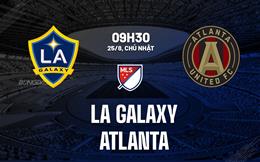 Nhận định bóng đá LA Galaxy vs Atlanta 9h30 ngày 25/8 (Nhà nghề Mỹ 2024)