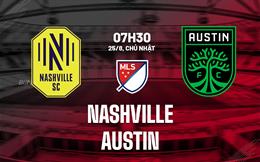 Nhận định bóng đá Nashville vs Austin 7h30 ngày 25/8 (Nhà nghề Mỹ 2024)