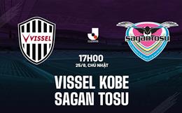 Nhận định Vissel Kobe vs Sagan Tosu 17h00 ngày 25/8 (VĐQG Nhật Bản 2024)