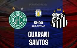 Nhận định bóng đá Guarani vs Santos 5h00 ngày 22/8 (Hạng 2 Brazil 2024)