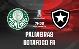 Nhận định Palmeiras vs Botafogo FR 7h30 ngày 22/8 (Copa Libertadores 2024)