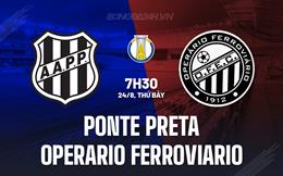 Nhận định Ponte Preta vs Operario Ferroviario 7h30 ngày 24/8 (Hạng 2 Brazil 2024)