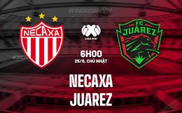 Nhận định Necaxa vs Juarez 6h00 ngày 25/8 (VĐQG Mexico 2024/25)