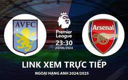 Aston Villa vs Arsenal link xem trực tiếp Ngoại Hạng Anh 2024