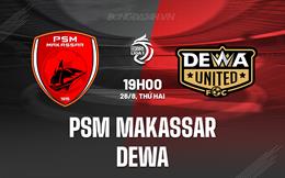 Nhận định PSM Makassar vs Dewa 19h00 ngày 26/8 (VĐQG Indonesia 2024/25)