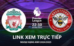 Liverpool vs Brentford link xem trực tiếp Ngoại Hạng Anh 25/8/24 hôm nay ở đâu ?