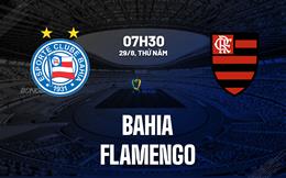 Nhận định bóng đá Bahia vs Flamengo 7h30 ngày 29/8 (Cúp QG Brazil 2024)