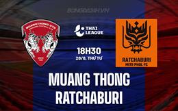 Nhận định Muang Thong vs Ratchaburi 18h30 ngày 28/8 (VĐQG Thái Lan 2024/25)