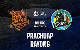 Nhận định Prachuap vs Rayong 18h30 ngày 28/8 (VĐQG Thái Lan 2024/25)