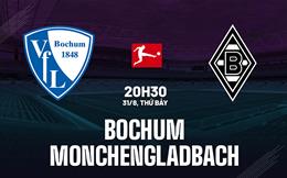 Nhận định Bochum vs Monchengladbach 20h30 ngày 31/8 (Bundesliga 2024/25)