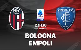 Nhận định bóng đá Bologna vs Empoli 23h30 ngày 31/8 (Serie A 2024/25)