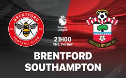 Nhận định Brentford vs Southampton 21h00 ngày 31/8 (Premier League 2024/25)