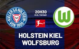 Nhận định Holstein Kiel vs Wolfsburg 20h30 ngày 31/8 (Bundesliga 2024/25)