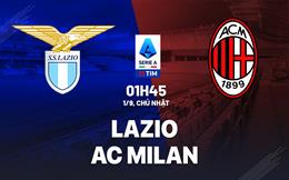 Nhận định bóng đá Lazio vs AC Milan 01h45 ngày 1/9 (Serie A 2024/25)