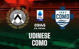 Nhận định bóng đá Udinese vs Como 1h45 ngày 2/9 (Serie A 2024/25)