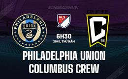 Nhận định Philadelphia Union vs Columbus Crew 6h30 ngày 29/8 (Nhà nghề Mỹ 2024)