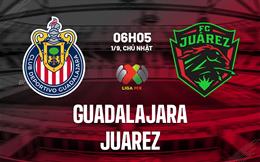 Nhận định bóng đá Guadalajara vs Juarez 6h05 ngày 1/9 (VĐQG Mexico 2024/25)