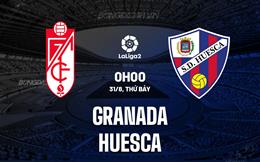 Nhận định Granada vs Huesca 0h00 ngày 31/8 (Hạng 2 Tây Ban Nha 2024/25)