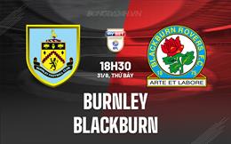 Nhận định Burnley vs Blackburn 18h30 ngày 31/8 (Hạng Nhất Anh 2024/25)