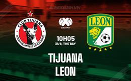 Nhận định - dự đoán Tijuana vs Leon 10h05 ngày 31/8 (VĐQG Mexico 2024/25)