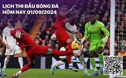 Lịch thi đấu bóng đá hôm nay 1/9/2024: MU - Liverpool