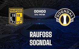 Nhận định bóng đá Raufoss vs Sogndal 0h00 ngày 3/9 (Hạng 2 Na Uy 2024)