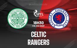 Nhận định - dự đoán Celtic vs Rangers 18h30 ngày 1/9 (VĐQG Scotland 2024/25)