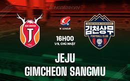 Nhận định Jeju vs Gimcheon Sangmu 16h00 ngày 1/9 (VĐQG Hàn Quốc 2024)