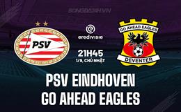 Nhận định PSV Eindhoven vs Go Ahead Eagles 21h45 ngày 1/9 (VĐQG Hà Lan 2024/25)