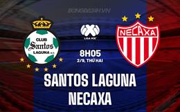 Nhận định Santos Laguna vs Necaxa 8h05 ngày 2/9 (VĐQG Mexico 2024/25)