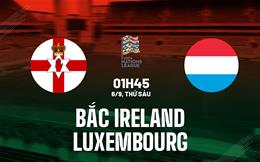 Nhận định Bắc Ireland vs Luxembourg 1h45 ngày 6/9 (UEFA Nations League 2024/25)