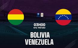 Nhận định Bolivia vs Venezuela 3h00 ngày 6/9 (Vòng loại World Cup 2026)