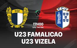 Nhận định U23 Famalicao vs U23 Vizela 17h00 ngày 2/9 (U23 Bồ Đào Nha 2024/25)