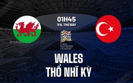 Nhận định Wales vs Thổ Nhĩ Kỳ 1h45 ngày 7/9 (UEFA Nations League 2024/25)