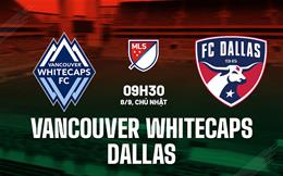 Nhận định Vancouver Whitecaps vs Dallas 9h30 ngày 8/9 (Nhà nghề Mỹ 2024)