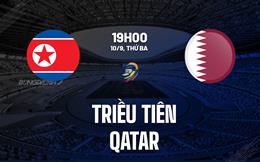 Nhận định Triều Tiên vs Qatar 19h00 ngày 10/9 (Vòng loại World Cup 2026)