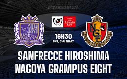 Nhận định Sanfrecce Hiroshima vs Nagoya Grampus Eight 16h30 ngày 8/9 (Cúp Liên đoàn Nhật Bản 2024)