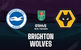 Nhận định Brighton vs Wolves 01h45 ngày 19/9 (Cúp Liên đoàn Anh 2024/25)