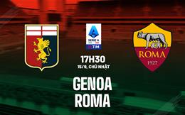 Nhận định Genoa vs Roma (17h30 ngày 15/9): Khó khăn trăm bề