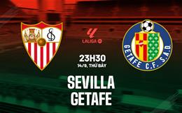 Nhận định bóng đá Sevilla vs Getafe 23h30 ngày 14/9 (La Liga 2024/25)