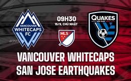 Nhận định Vancouver Whitecaps vs San Jose Earthquakes 9h30 ngày 15/9 (Nhà nghề Mỹ 2024)