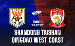 Nhận định Shandong Taishan vs Qingdao West Coast 19h00 ngày 13/9 (VĐQG Trung Quốc 2024)