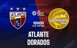 Nhận định Atlante vs Dorados 10h00 ngày 14/9 (Hạng 2 Mexico 2024/25)