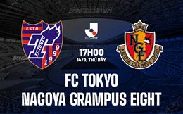 Nhận định FC Tokyo vs Nagoya Grampus Eight 17h00 ngày 14/9 (VĐQG Nhật Bản 2024)